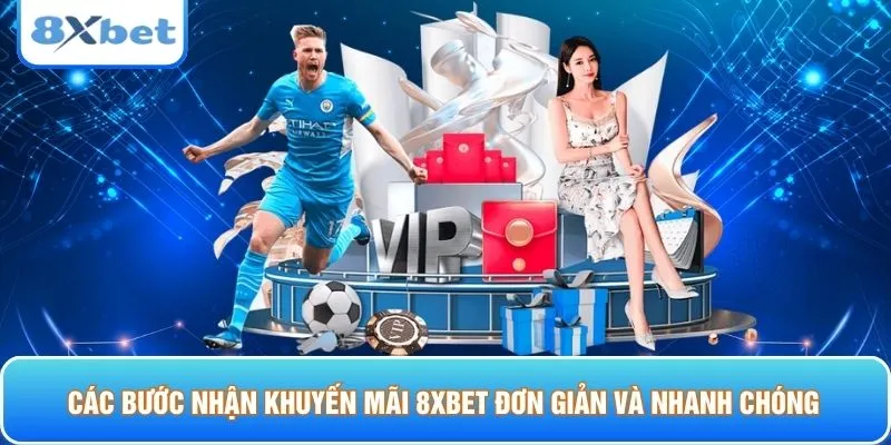 Các bước nhận khuyến mãi 8XBET đơn giản và nhanh chóng