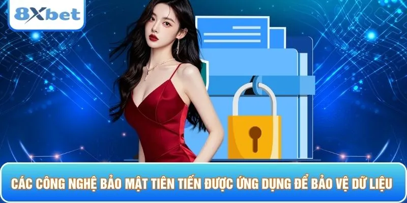 Các công nghệ bảo mật tiên tiến được ứng dụng để bảo vệ dữ liệu 
