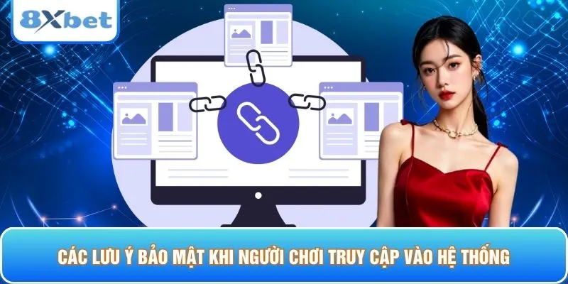 Các lưu ý bảo mật khi người chơi truy cập vào hệ thống