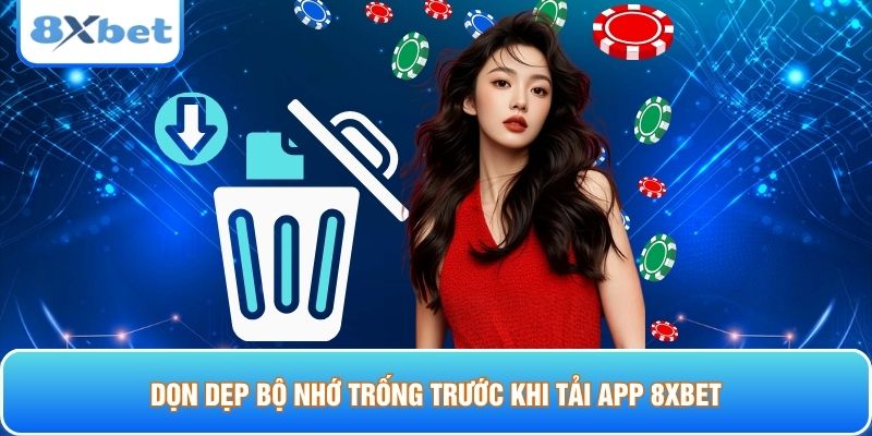 Dọn dẹp bộ nhớ trống trước khi tải app 8xbet