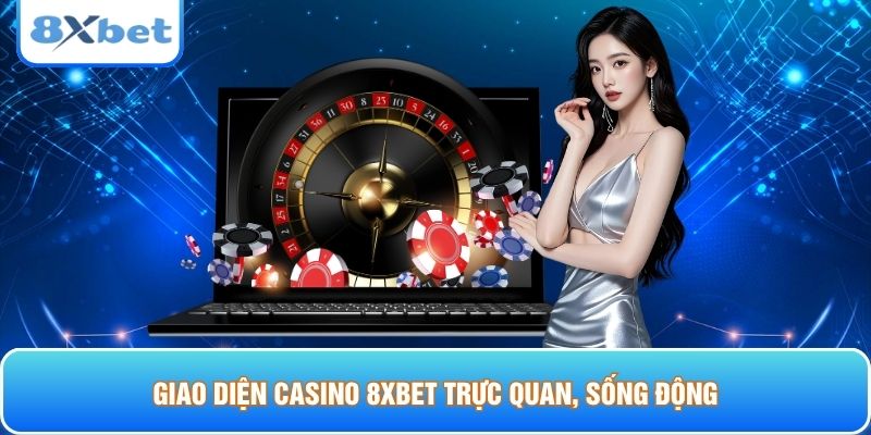 Giao diện Casino 8xbet trực quan, sống động