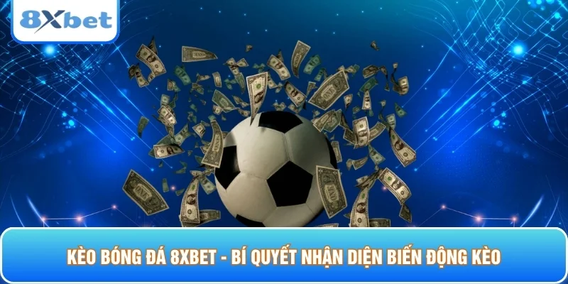 Kèo bóng đá 8xbet