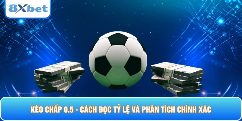 Kèo chấp 0.5