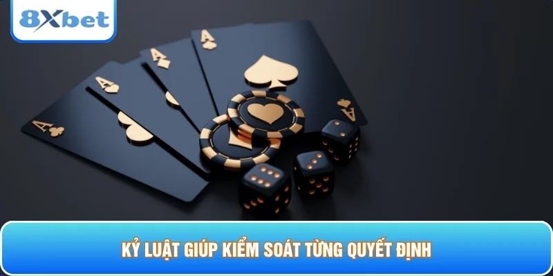 Kỷ luật giúp kiểm soát từng quyết định
