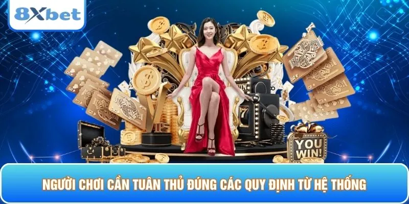 Người chơi cần tuân thủ đúng các quy định từ hệ thống