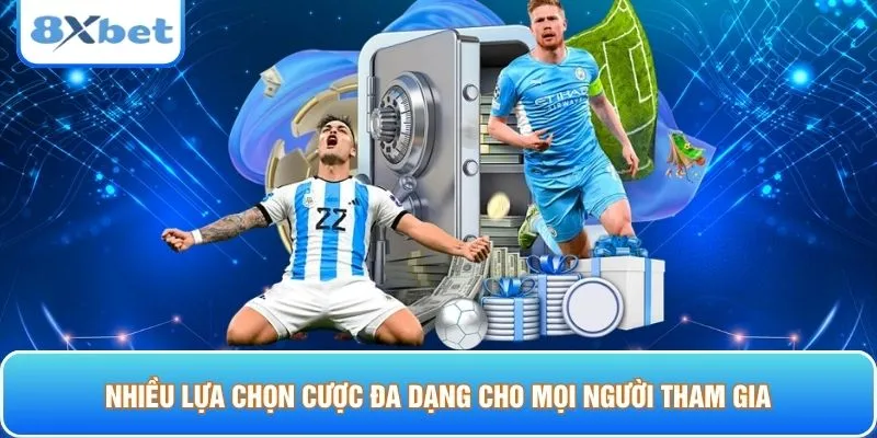Nhiều lựa chọn cược đa dạng cho mọi người tham gia
