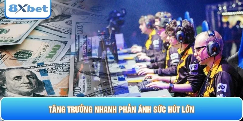 Thể thao điện tử tăng trưởng nhanh phản ánh sức hút lớn