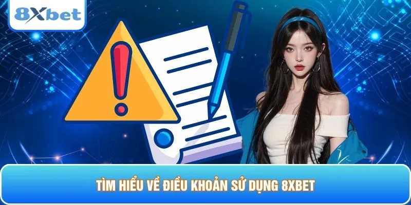 Tìm hiểu về điều khoản sử dụng 8XBET