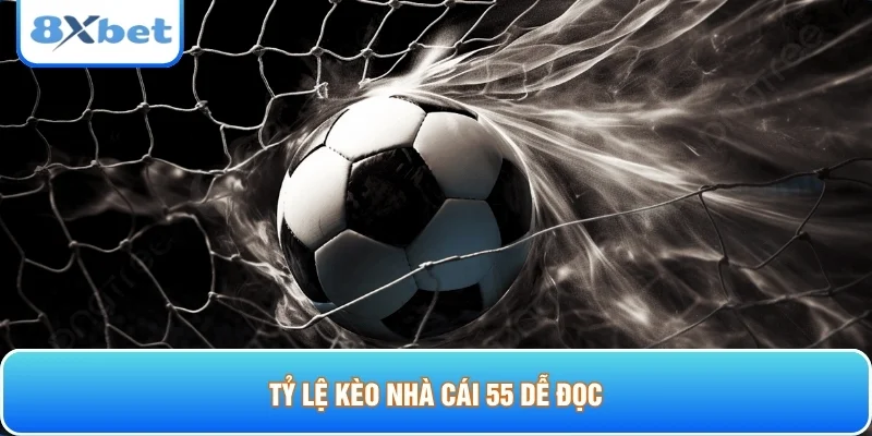 Tỷ lệ kèo nhà cái 55 dễ đọc